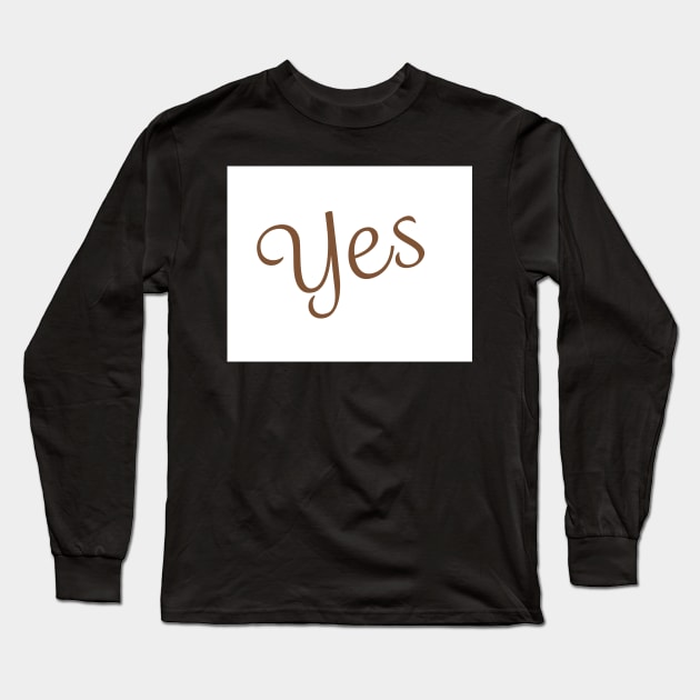 Yes Long Sleeve T-Shirt by ScottyWalters